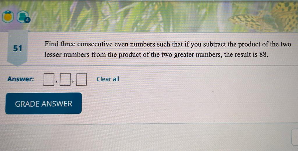 Solved 51 Find three consecutive even numbers such that if | Chegg.com