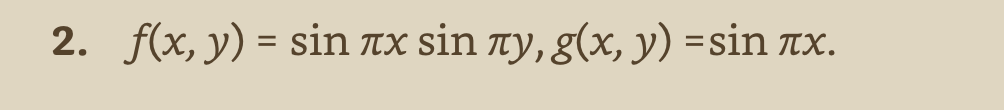 2. \( f(x, y)=\sin \pi x \sin \pi y, g(x, y)=\sin \pi x \).