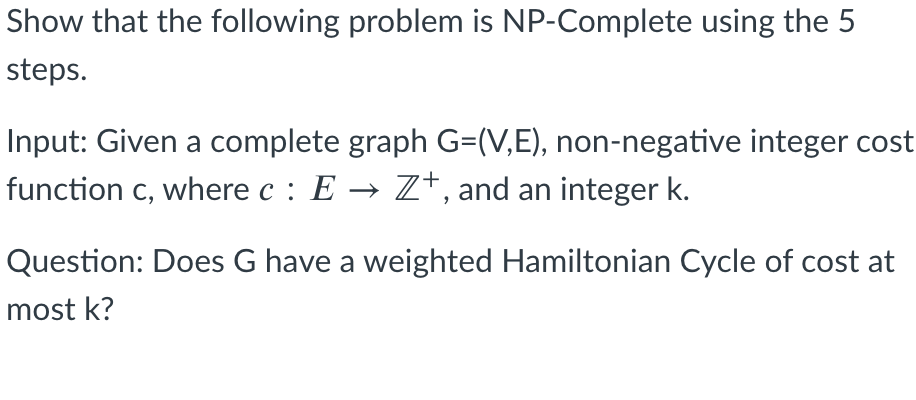 Solved Show that the following problem is NP-Complete using | Chegg.com