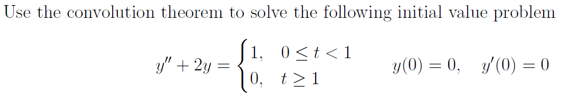 Solved Use the convolution theorem to solve the following | Chegg.com