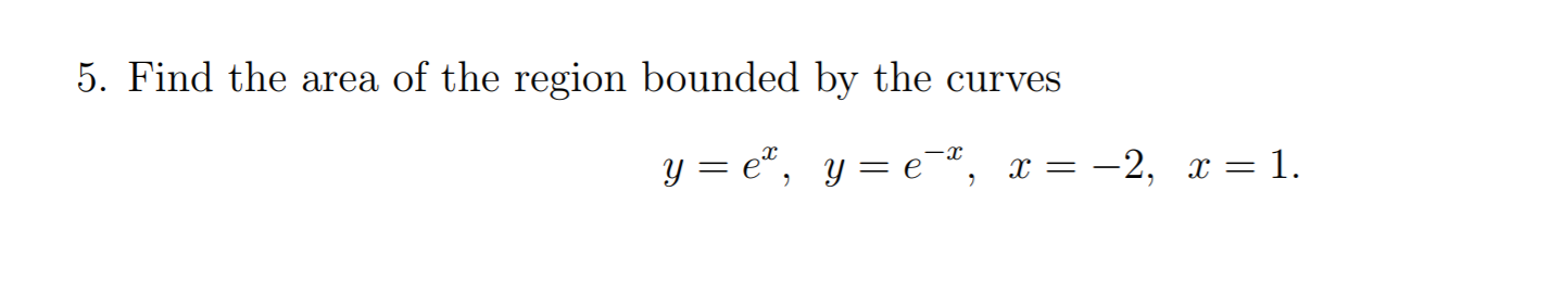 Solved 5. Find the area of the region bounded by the curves | Chegg.com