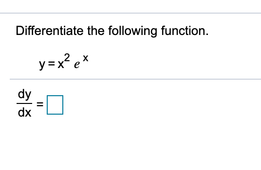 Solved Differentiate The Following Function Y X Ex Dy Dx