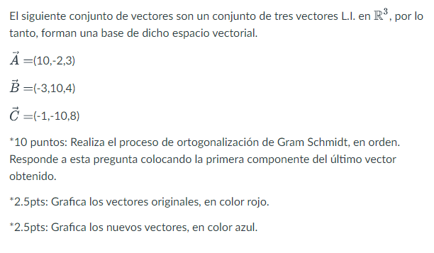 El siguiente conjunto de vectores son un conjunto de tres vectores L.I. en \( \mathbb{R}^{3} \), por lo tanto, forman una bas