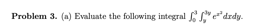 Solved FOR PROBLEM 3a : As far as we can tell, the integral | Chegg.com