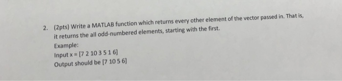 Solved (2pts) Write a MATLAB function which returns every | Chegg.com