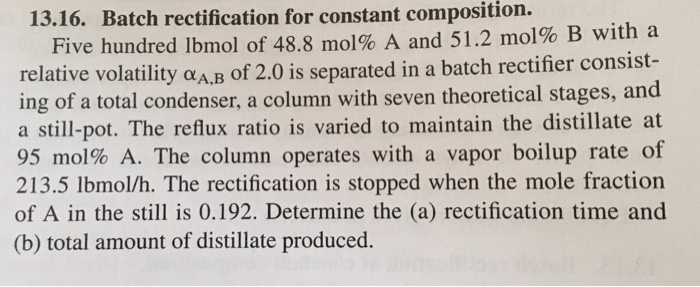 Solved 13.16. Batch rectification for constant composition. | Chegg.com