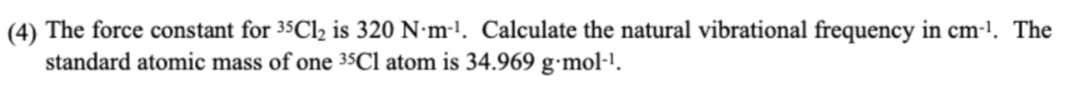 Solved (4) The force constant for 35Cl2 is 320 N⋅m−1. | Chegg.com