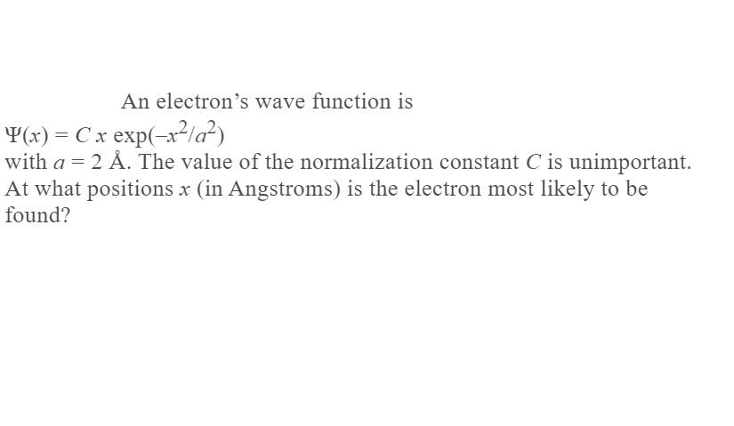 Solved An Electron S Wave Function Is 4 X C X Exp X A Chegg Com