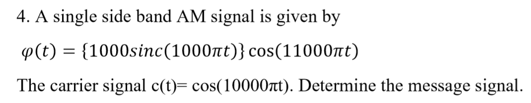 Solved 4. A single side band AM signal is given by y(t) = | Chegg.com