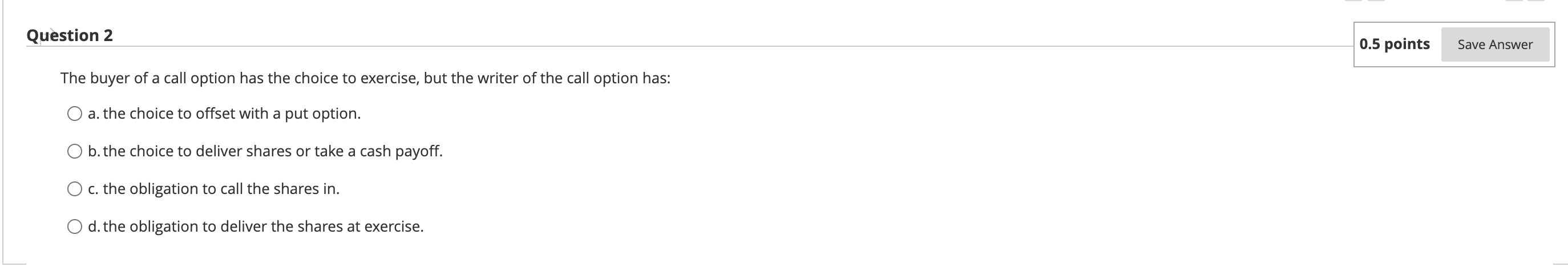 Solved Question 2 0.5 points Save Answer The buyer of a call | Chegg.com