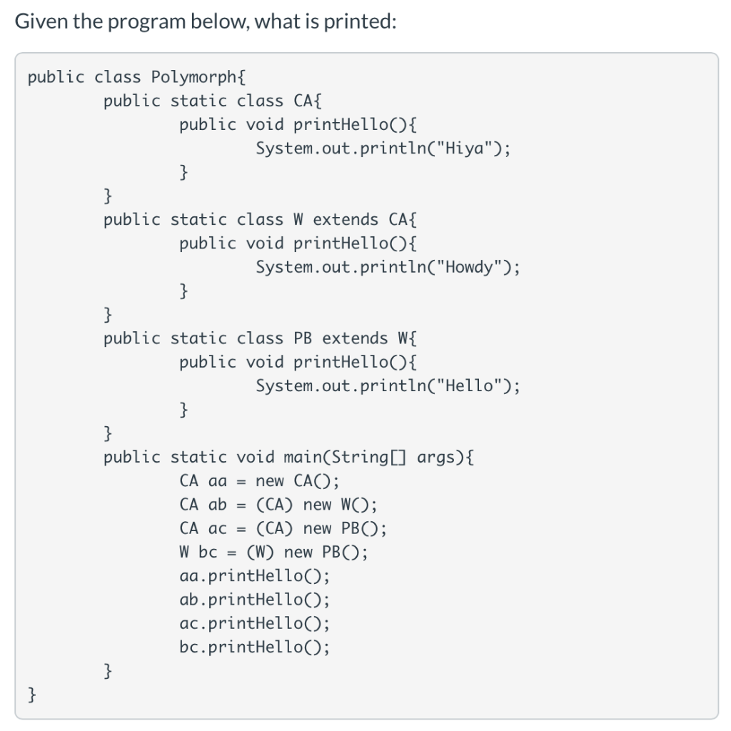 Solved Given the program below, what is printed: public | Chegg.com