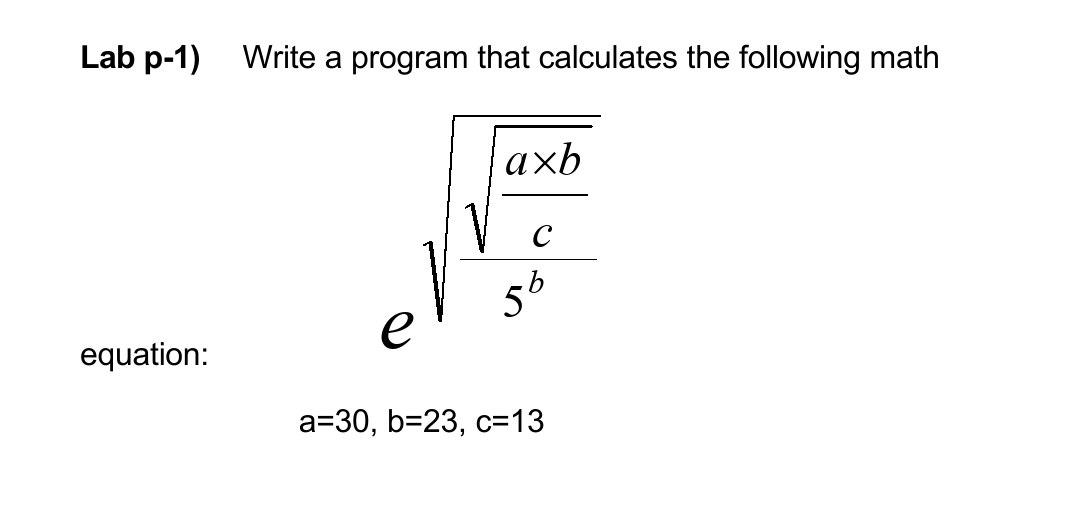 Solved Lab p-1) Write a program that calculates the | Chegg.com