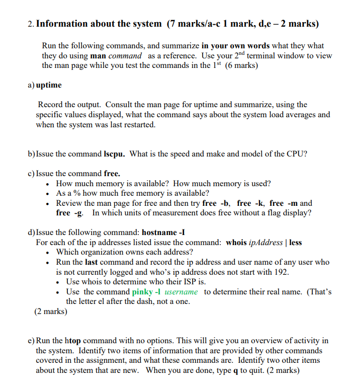 2. Information about the system (7 marks/a-c 1 mark, d,e - 2 marks)
Run the following commands, and summarize in your own wor