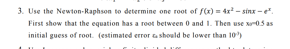 Solved Use the Newton-Raphson to determine one root of | Chegg.com