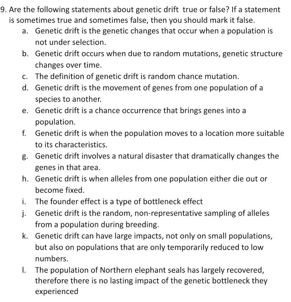 Are the following statements about genetic drift true or false? If a statement is sometimes true and sometimes false, then yo