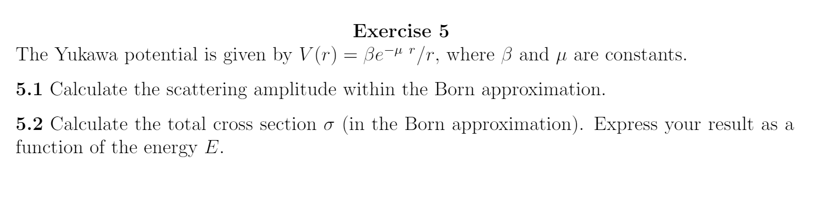 Solved Exercise 5 The Yukawa Potential Is Given By V R Chegg Com