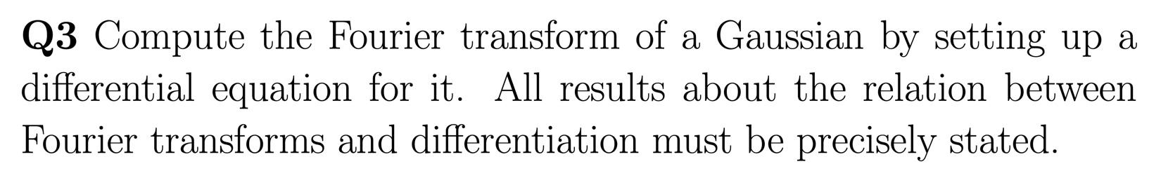 Solved Q3 Compute the Fourier transform of a Gaussian by | Chegg.com