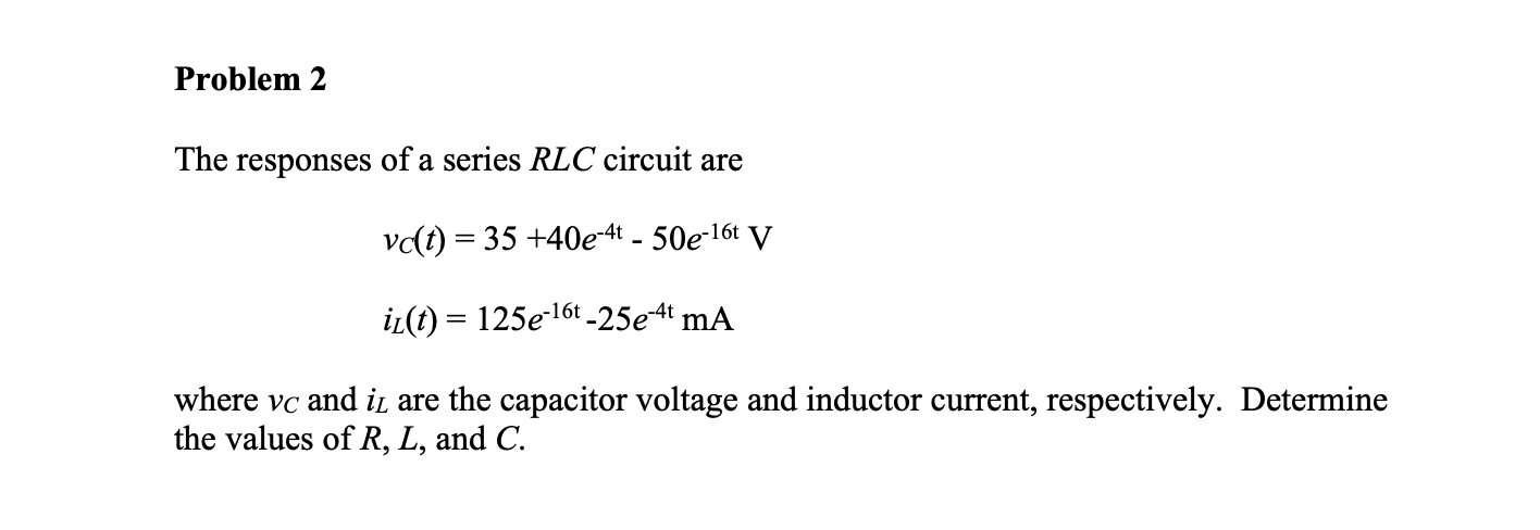 Solved Problem 2 The Responses Of A Series RLC Circuit Are | Chegg.com