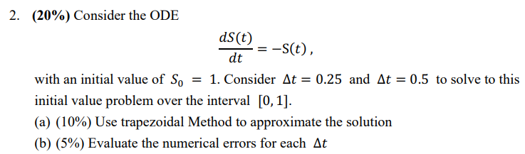 Solved = 2. (20%) Consider the ODE ds(t) -s(t), dt with an | Chegg.com