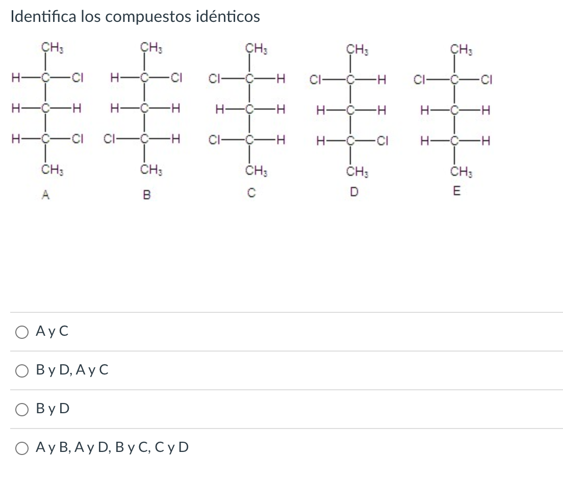 Identifica los compuestos idénticos AyC ByD, AyC ByD AyB, AyD, B y C, CyD