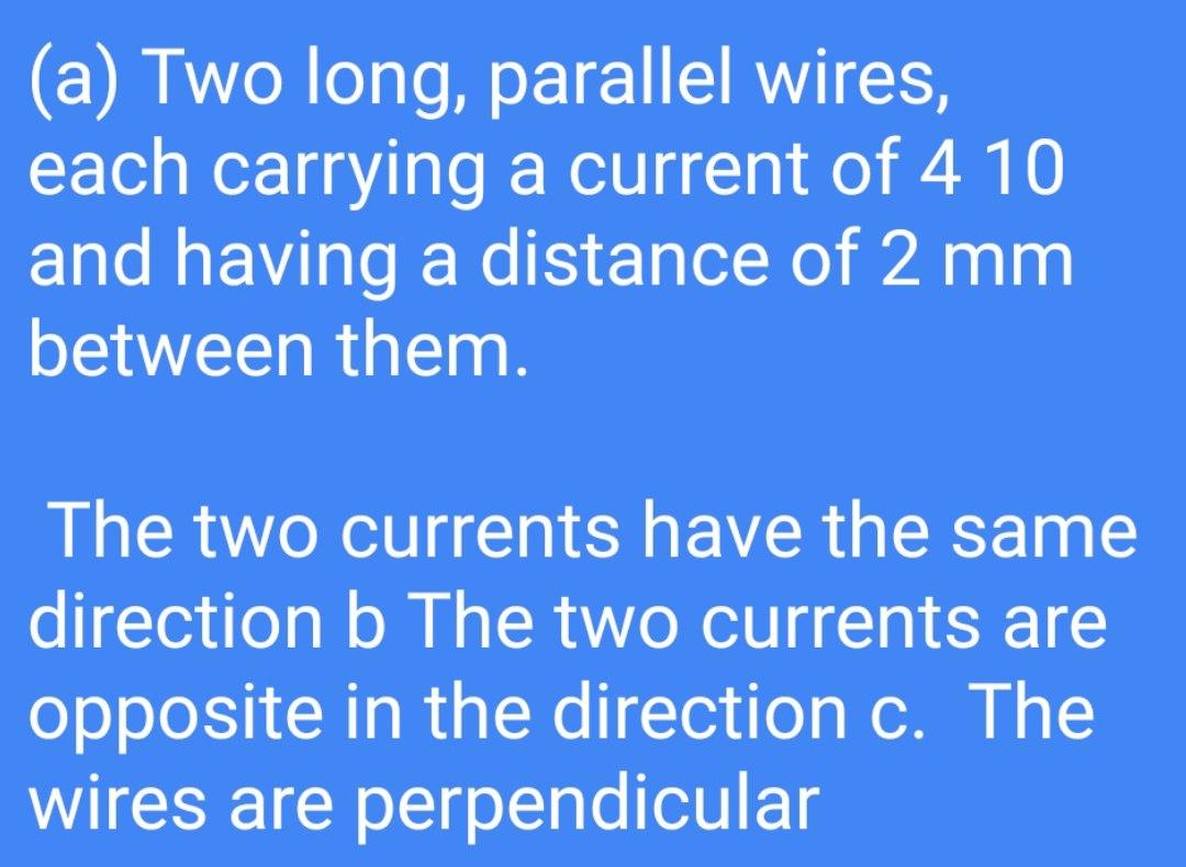 (a) Two long, parallel wires, each carrying a current