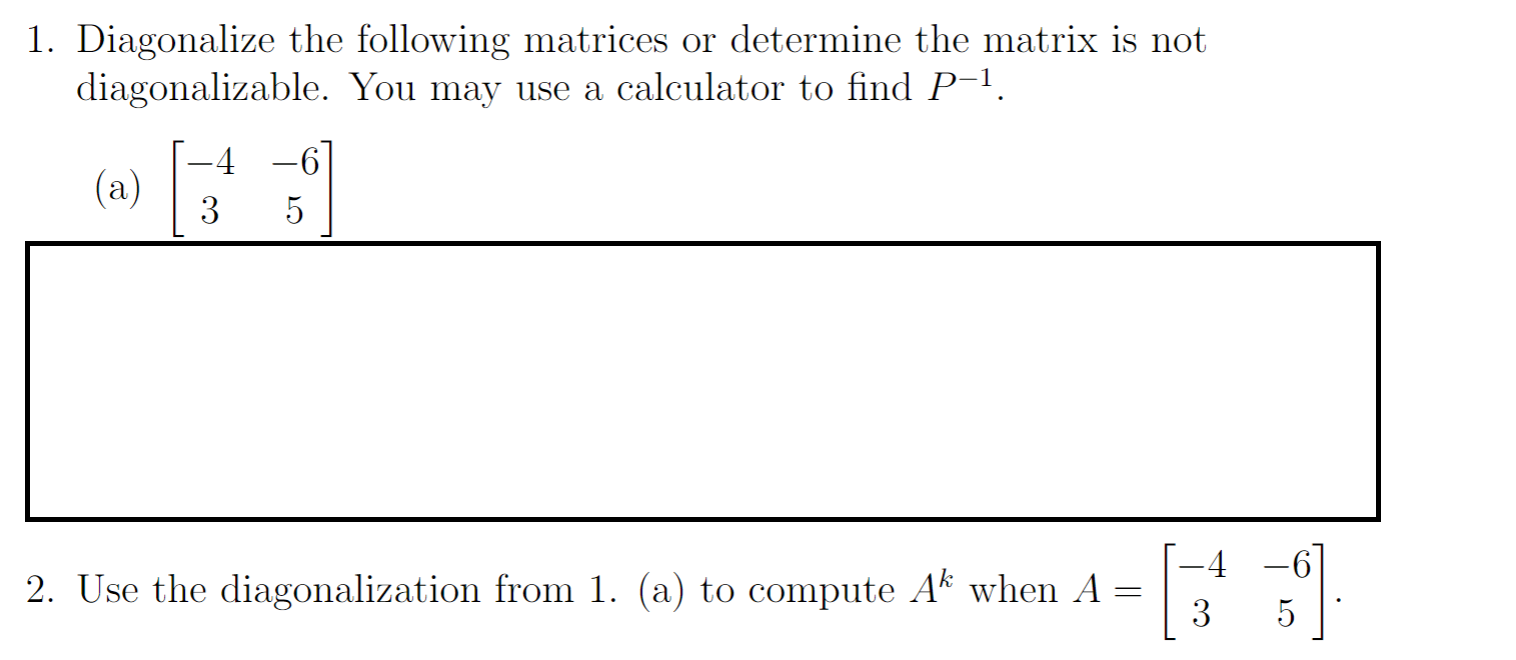 Solved 1. Diagonalize the following matrices or determine | Chegg.com