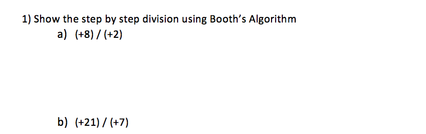 Solved 1) Show the step by step division using Booth's | Chegg.com