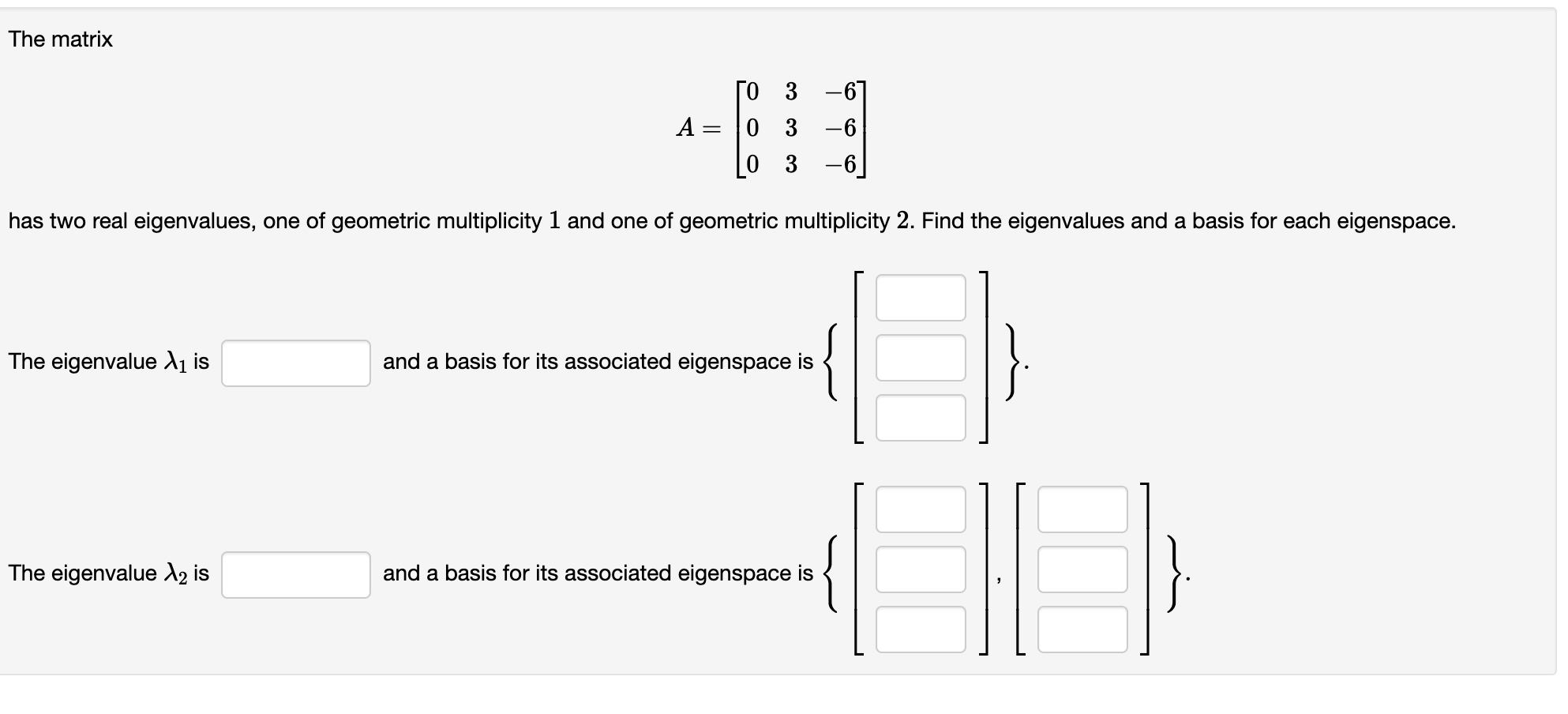 Solved The matrix A=⎣⎡000333−6−6−6⎦⎤ has two real | Chegg.com