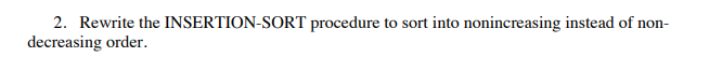 Solved 2. Rewrite the INSERTION-SORT procedure to sort into | Chegg.com
