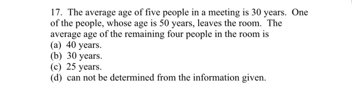 Solved 17. The average age of five people in a meeting is 30 | Chegg.com