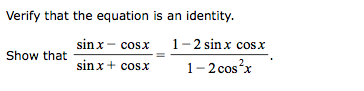 Solved Verify that the equation is an identity. sinx - cosx | Chegg.com