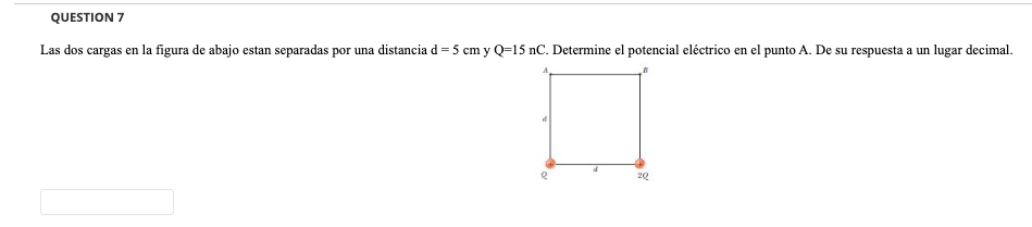 QUESTION 7 Las dos cargas en la figura de abajo estan separadas por una distancia \( \mathrm{d}=5 \mathrm{~cm} \) y \( \mathr