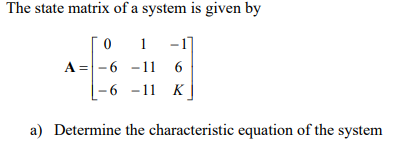 Solved The state matrix of a system is given by 0 1 -17 A= | Chegg.com