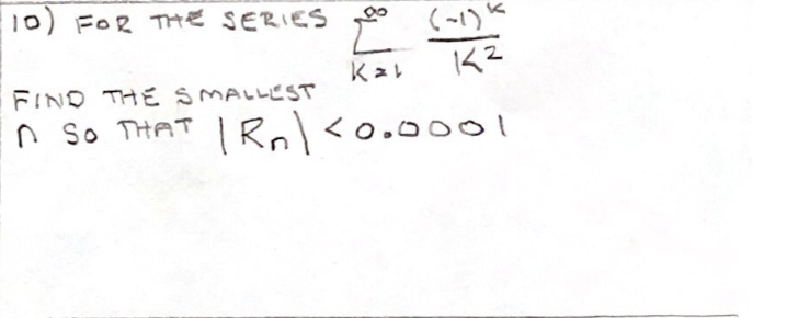 Solved 10) FOR THE SERIES L (2) K² Kal FIND THE SMALLEST n | Chegg.com