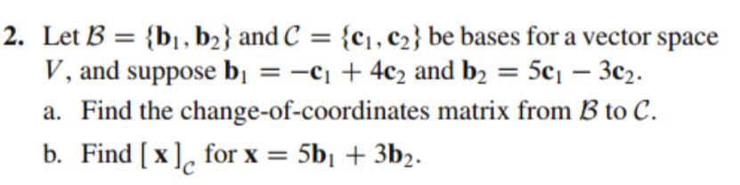 Solved 2. Let B = {bı, b2} and C = {c1, c2} be bases for a | Chegg.com