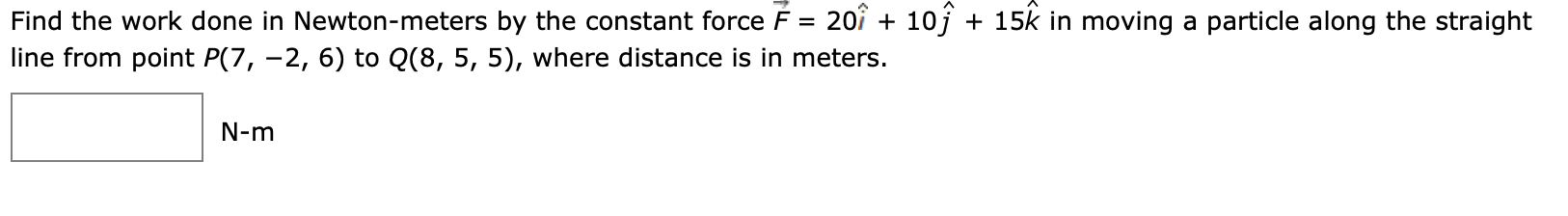 Solved Find the work done in Newton-meters by the constant | Chegg.com