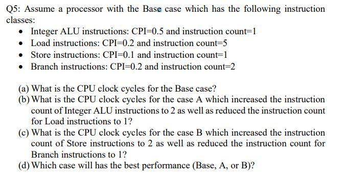 Solved Q5: Assume a processor with the Base case which has | Chegg.com