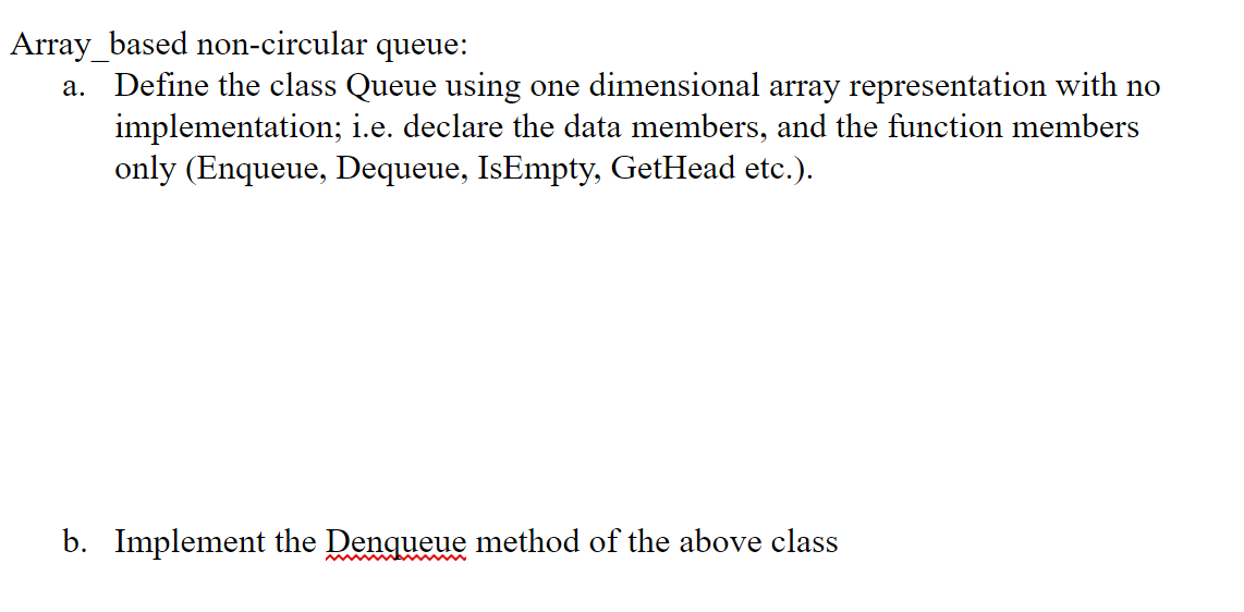 Solved Array_based non-circular queue: a. Define the class | Chegg.com