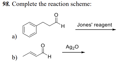 Solved 98. Complete the reaction scheme: H Jones' reagent a) | Chegg.com