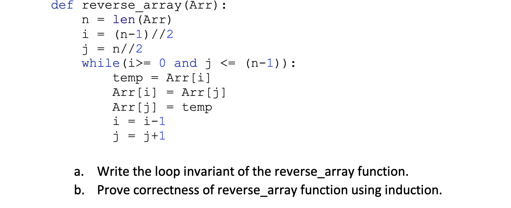 Solved def reverse_array (Arr): n = len (Arr) i = (n-1)//2 j | Chegg.com