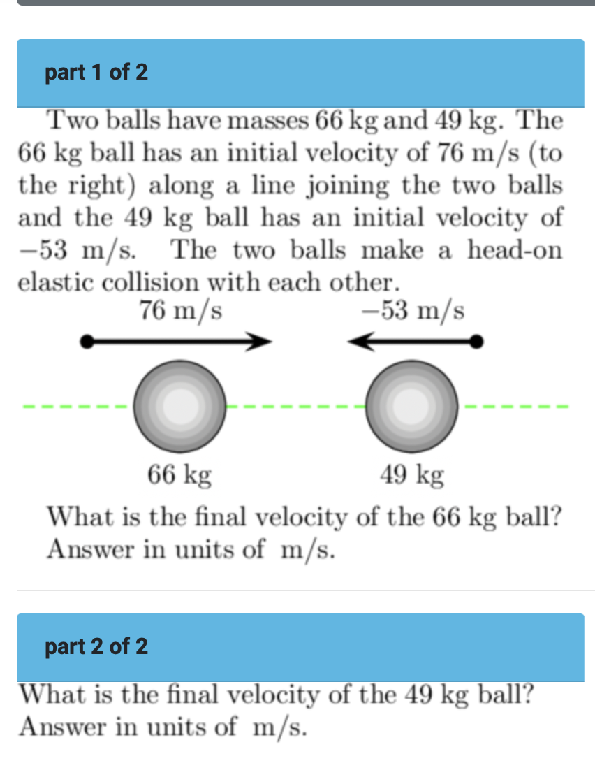 Solved part 1 of 2 Two balls have masses 66 kg and 49 kg. | Chegg.com