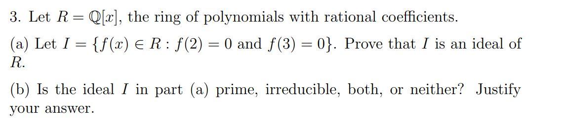 Solved 3. Let R=Q[2], the ring of polynomials with rational | Chegg.com