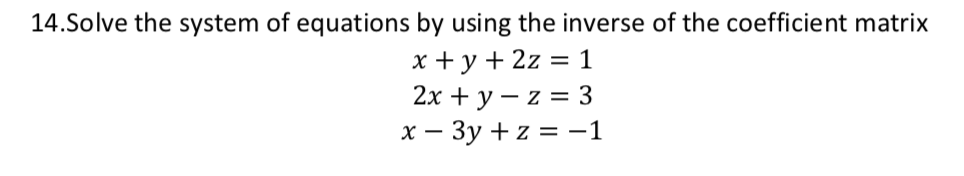 Solved 14.Solve the system of equations by using the inverse | Chegg.com