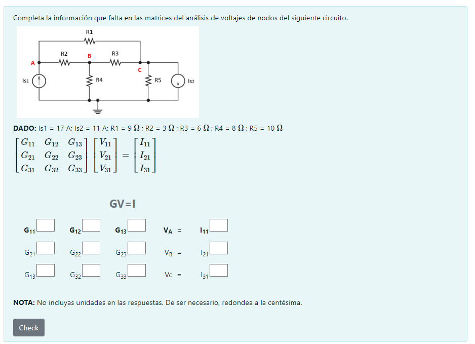 Completa la información que falta en las matrices del análisis de voltajes de nodos del siguiente circuito. DADO: Is \( 1=17