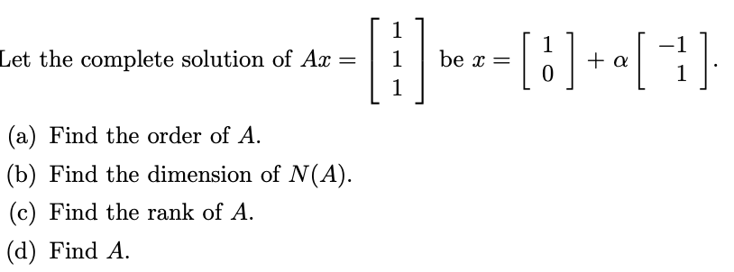 Solved Let the complete solution of Ax=⎣⎡111⎦⎤ be | Chegg.com