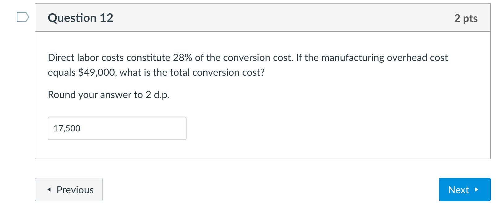 Solved Question 12 2 pts Direct labor costs constitute 28% | Chegg.com
