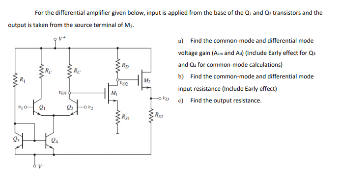 Solved For the differential amplifier given below, input is | Chegg.com
