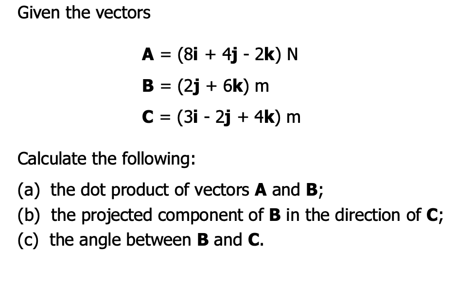 Solved Given The Vectors A = (8i + 4j - 2k) N B = (2j + 6k) | Chegg.com