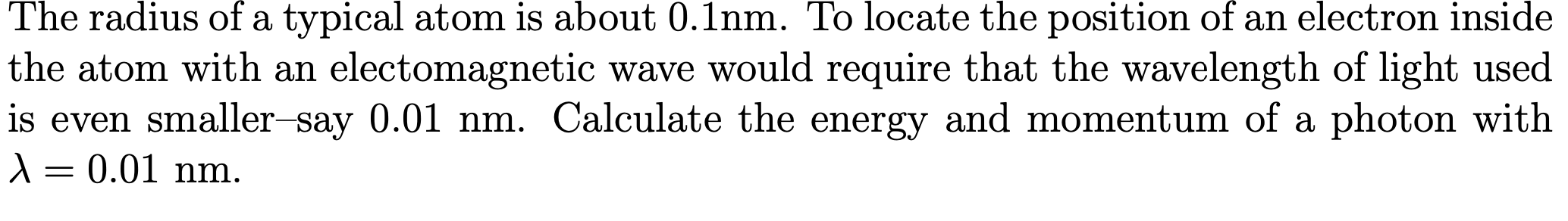 Solved The radius of a typical atom is about 0.1nm. To | Chegg.com
