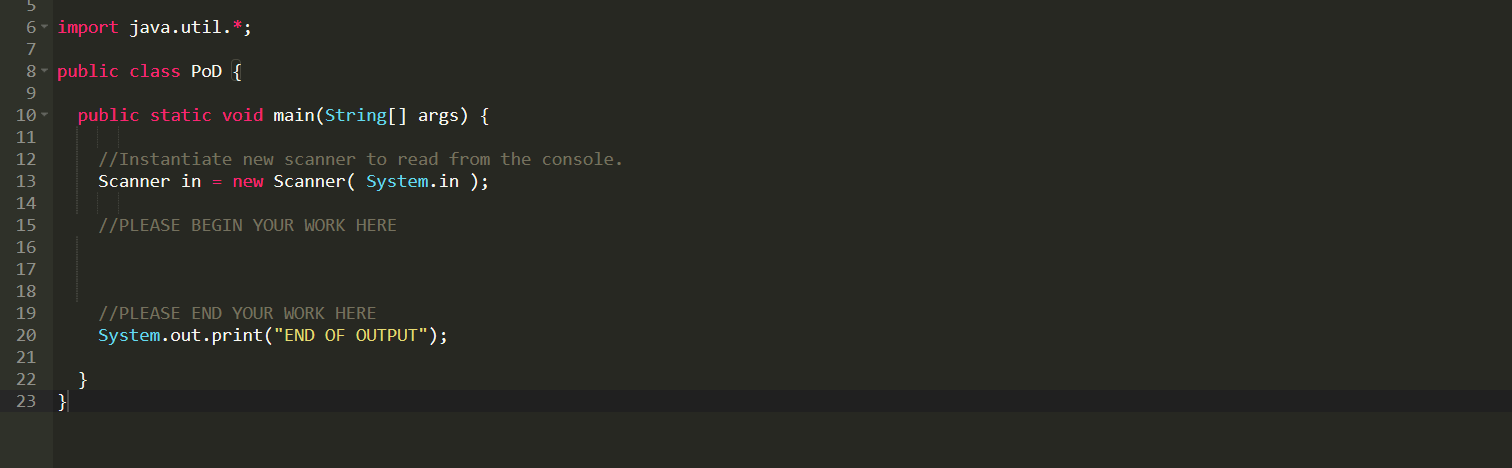 6- import java.util.*; 8 public class POD { 10 public static void main(String[] args) { 11 //Instantiate new scanner to read